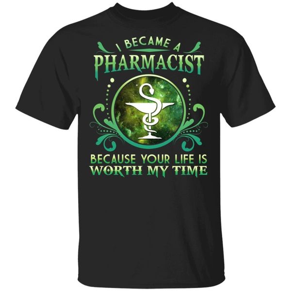 

i became a pharmacist because your life is worth my time t-shirt