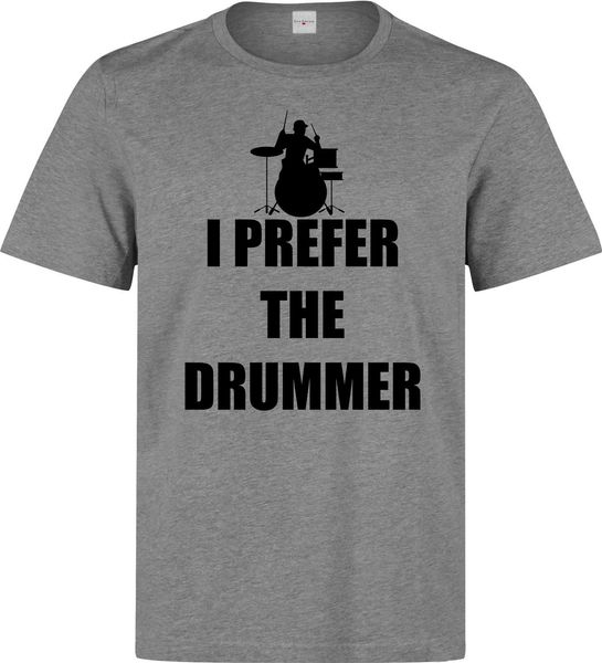 

2019 new summer men fashion i prefer the drummer funny black graphic men's (woman's available) grey t shirt tee shirt