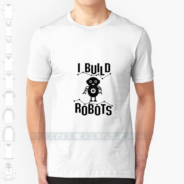 

i build robots robotics engineer funny gift custom design print for men women cotton new cool tee t shirt big size
