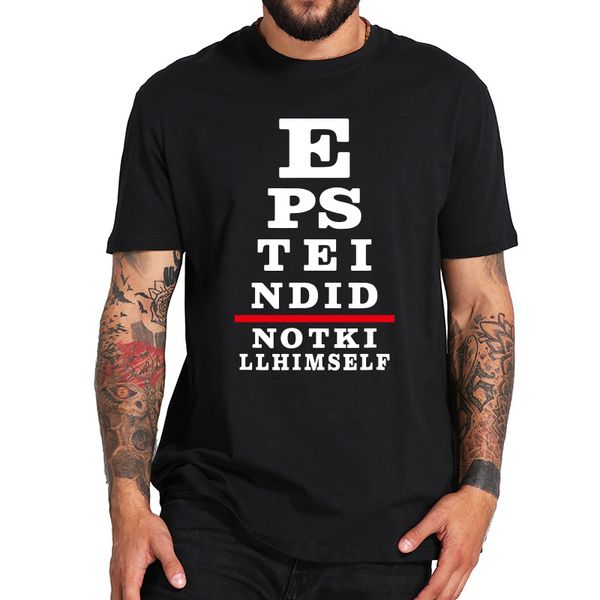 

conspiracy theory 100% cotton t-shirts eye rest epstein irony christmas present letter print vintage eu size tee