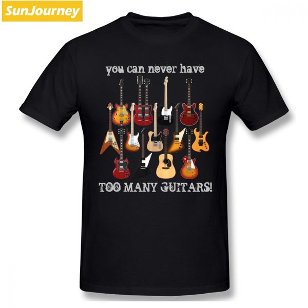 

you can't never have too many guitars men t shirt dropshipping family oversize o-neck cotton short sleeve custom t shirts