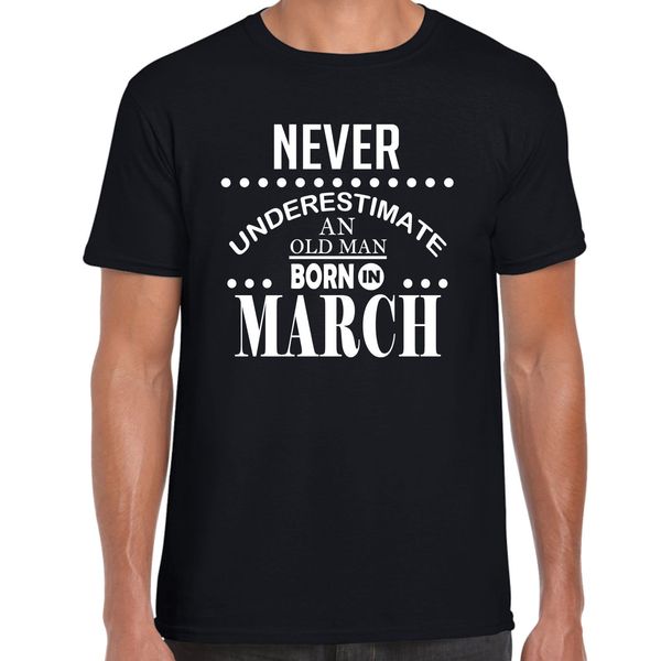 

brand new 2019 футболка человек хлопок t-shirt мужская одежда никогда недооценка старик born в marcht shirt men