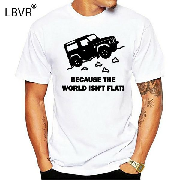 

because world isn't flat mens t-shirt land discovery 4x4 rover defender off road