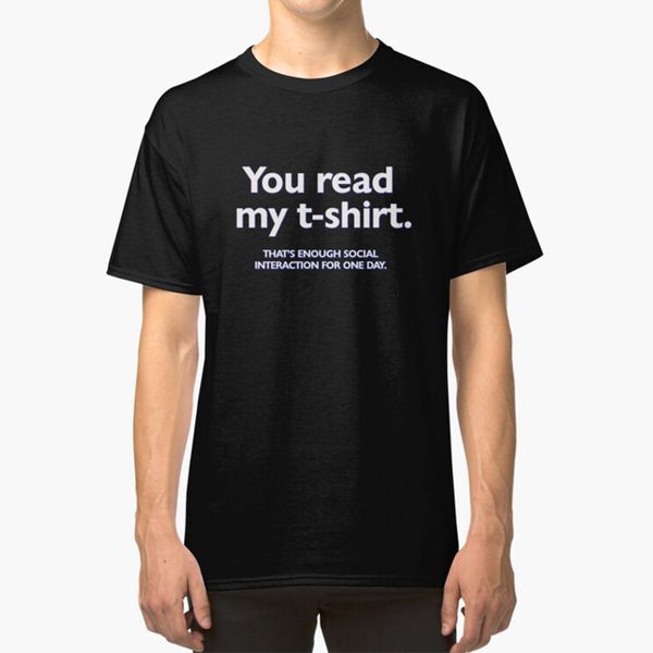 

you read my t - shirt. that's enough social interaction for one day t - shirt introvert extrovert alone lone loner parody funny