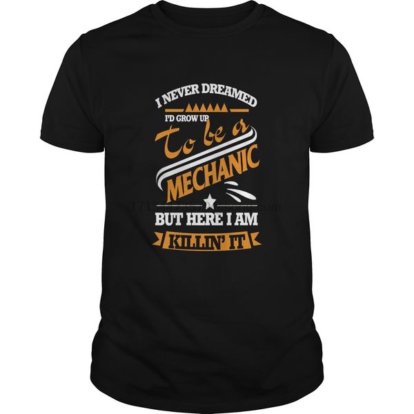

men t shirt short sleeve i never dreamed id grow up to be a mechanic t shir(2) cool women t-shirt tee