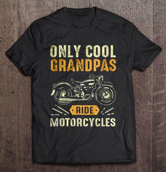 

men funny t shirt fashion tshirt only cool grandpas ride motocycles women t-shirt