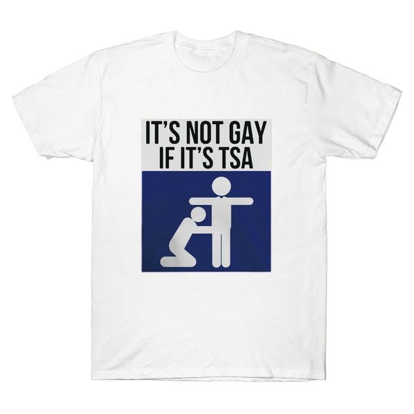 

it's not gay if it's tsa funny graphic novelty t-shirt men's short sleeve summer 2020 cotton print men o-neck casual t shirts