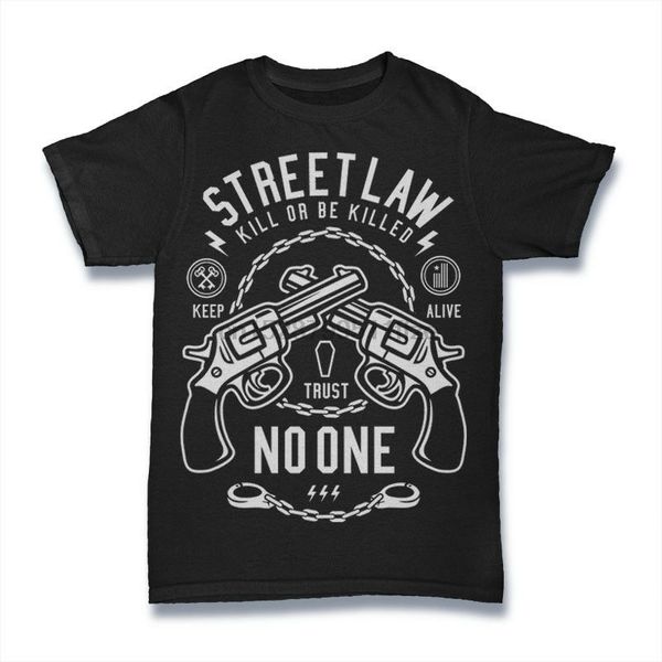

street law t shirt kill or be killed keep alive trust no one gun s-3xl