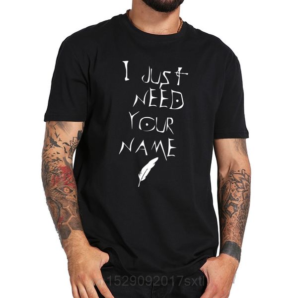 

note t shirt i just need your name letter print t-shirt anime breathable 100% hip hop tee shirt