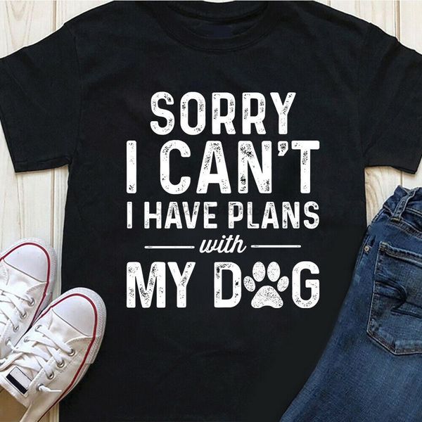

sorry i cant i have plans with my dog t-shirt graphic tee shirt