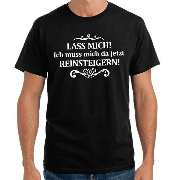 

summer t shirt men new lass mich ich muss mich da jetzt reins teigern print summer style shirt