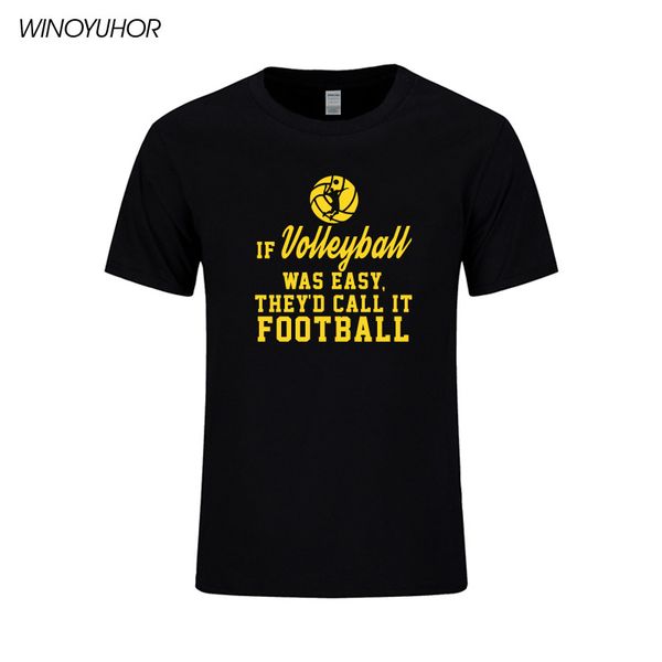 

cotton short sleeve t-shirt men if volley ball was easy they would call it foot ball funny humor mens t shirts hip hop