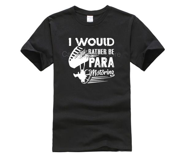 

printed t shirt crew neck short sleeve i would rather be paramotoring crazy funny fitted great o neck mens t shirt