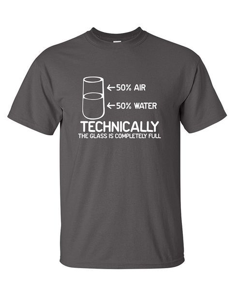 

2019 new summer casual tee shirt technically the glass is completely science sarcasm funny cool humor t shirt