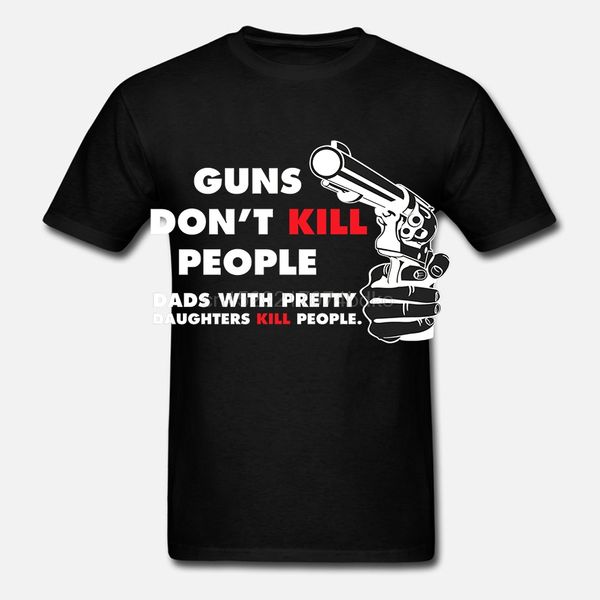 

rules for dating my daughter guns don't kill people dads with pretty daughters kill funny t-shirt