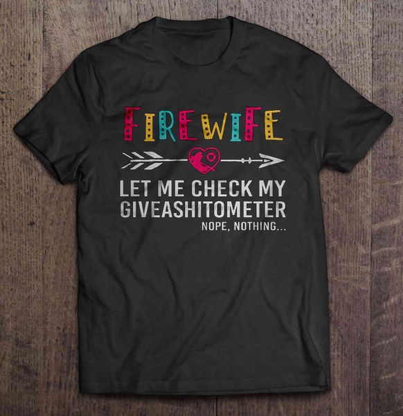 

men t shirt fire wife let me check my giveashitometer nope nothing women t-shirt