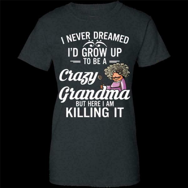 

я не снилось я вырасту безумным бабушка g200l дамы хлопок футболки xs graphic tee shirt