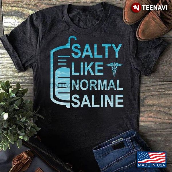 

men t shirt salty like normal saline medical assistant women tshirts