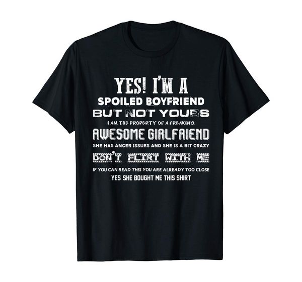 

yes im a spoiled boyfriend but not yours t-shirt- funny gift