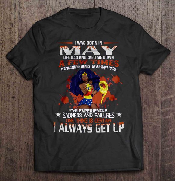 

i was born in may life has knocked me down a few timeswonder woman t-shirts