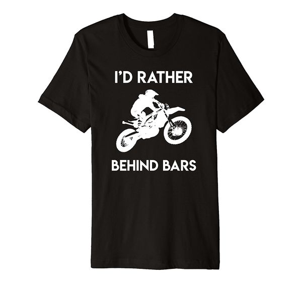 

fashion men t shirt i'd rather be behind bard dirt biker | motocross enduro shirt summer t-shirt