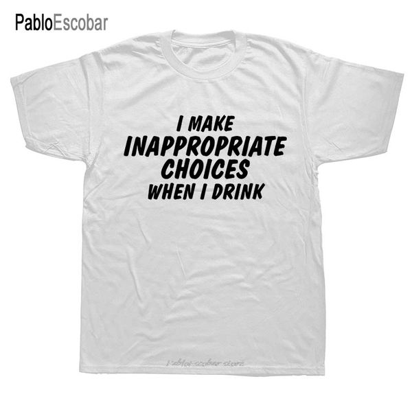 

i make inappropriate choices when i drink humor sarcasm funny t shirt