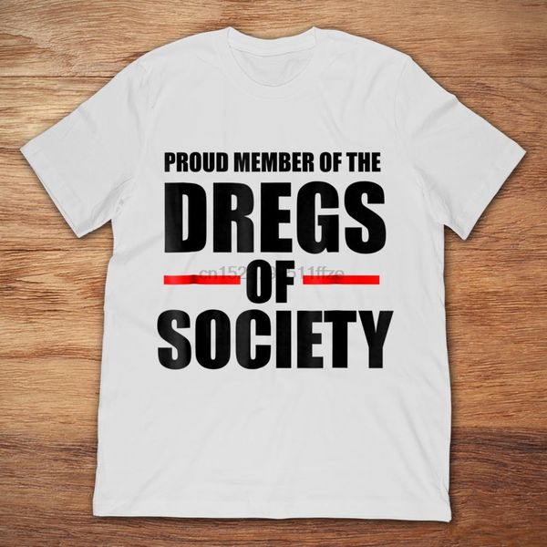 

proud member of the dregs of society t-shirt