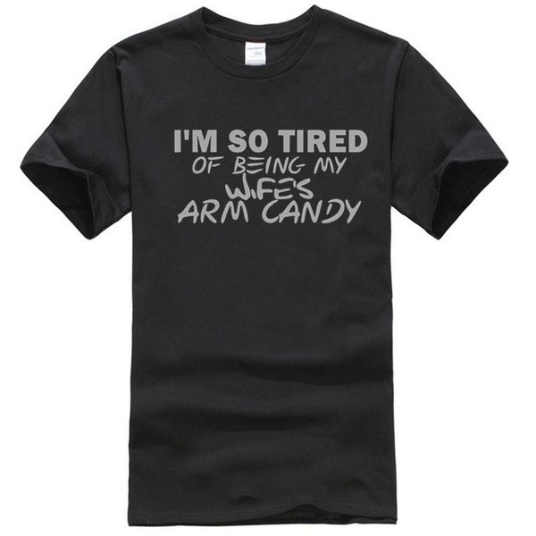 

mens im so tired of being my wifes arm candy tshirt for men