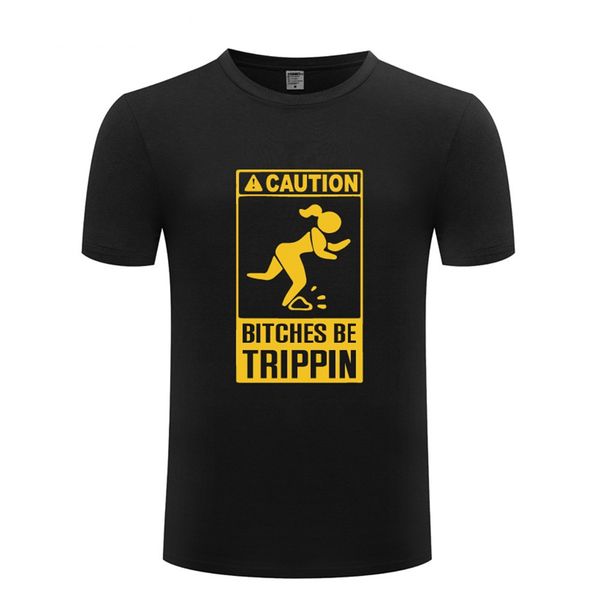 

caution bitches be trippin parody funny t shirt men cotton short sleeve o neck man's tshirt streetwear tee camisetase hombre