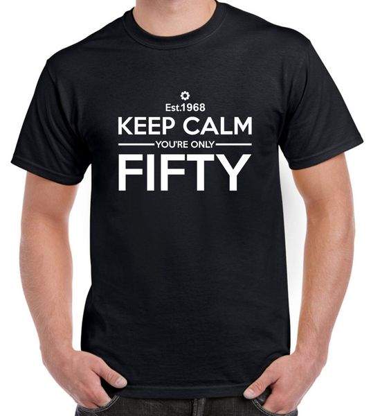 

new design cotton male tee shirt designing keep calm your only fifty t-shirt - 50th birthday present gift choice of colour tee