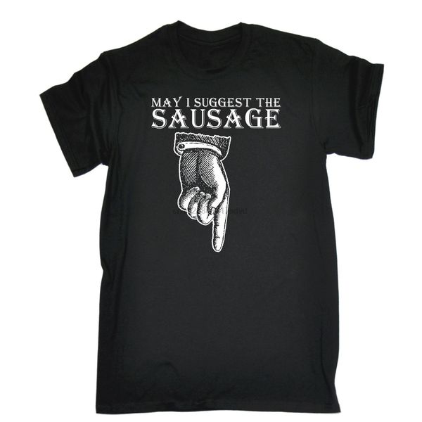 

may i suggest the sausage t-shirt weiner willy offensive funny birthday gift cool xxxtentacion tshirt brand shirts jeans print c