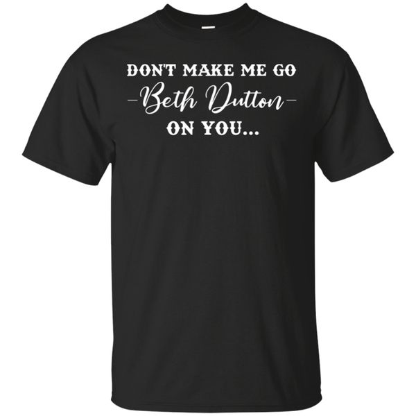 

не make me go beth даттон on you смешные t-shirt black-navy короткие мужчины-женщины ретро футболочку