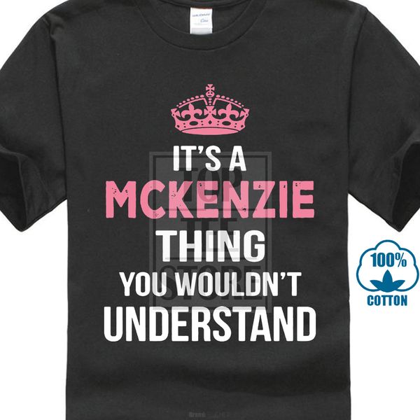 

fashion wild slim t shirt man t shirt it's a mckenzie thing you wouldn't understand cool gift tshirt