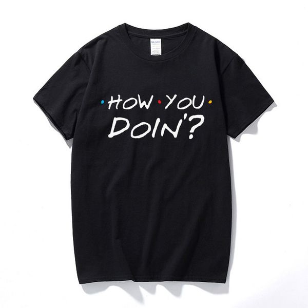

summer t-shirt homme o-neck short sleeve 100% cotton how you doin friends tv show dark graphic t shirts for men
