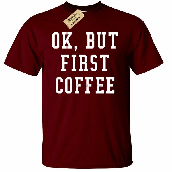 

mens ok but first coffee funny shirt coffee lover gift t-shirt