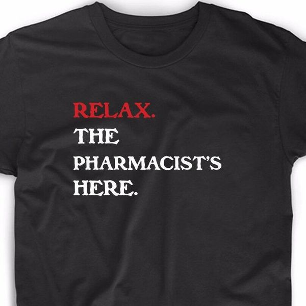 

relax the pharmacist's here t shirt funny tee medical pharmacy rn cute gift