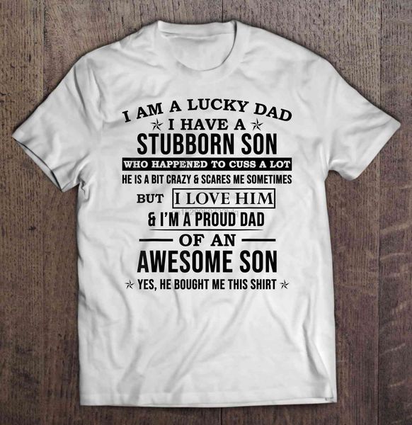 

men funny t shirt fashion tshirt i am a lucky dad i have a stubborn son who happend to cuss a lot women t-shirt