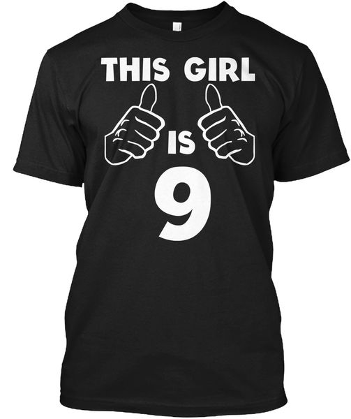 

this girl is 9 years old funny 9th birthday popular tagless tee t-shirt100%