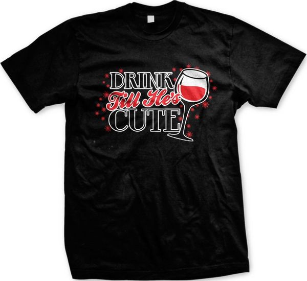 

drink till hes cute funny humor drinking wine gag gift mens t-shirt