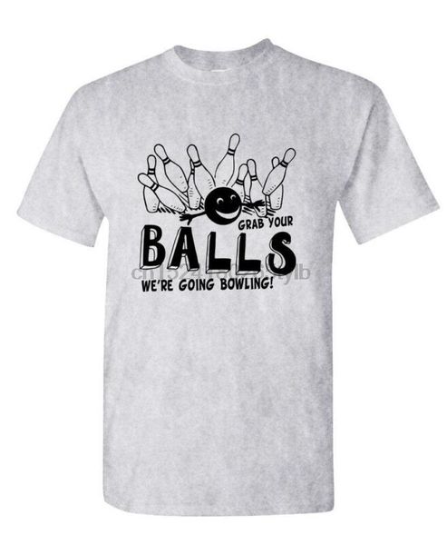 

grab your balls we're going bowling - cotton t-shirt tee shirt