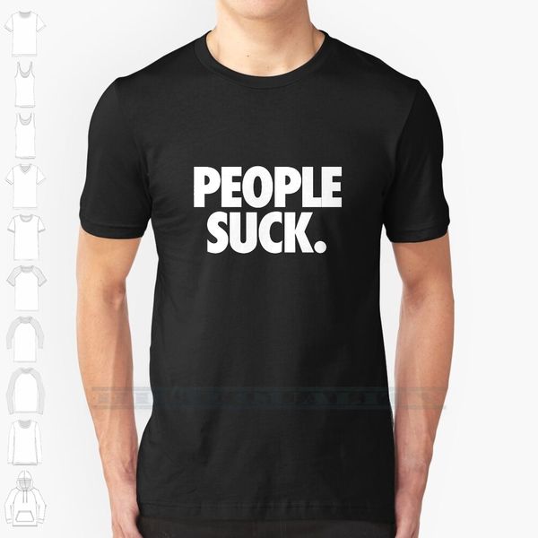 

people suck. custom design print for men women cotton new cool tee t shirt big size 6xl mean people suck awesome