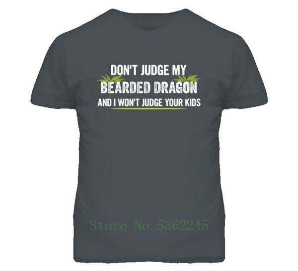 

dont judge my bearded dragon and i wont judge your kids funny t shirt tshirt 2019 men t shirt funny casual t-shirt mens fashion