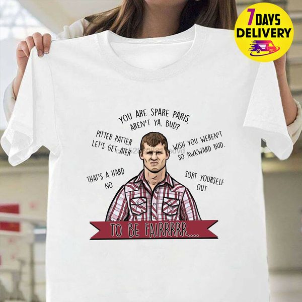 

letterkenny you are spare paris arent ya bud to be fair t shirt white 2020 tees