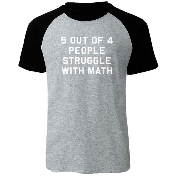 

5 of 4 people struggle with math t shirt funny school teacher teaching humor t-shirt cotton letter print tshirt men's raglan top
