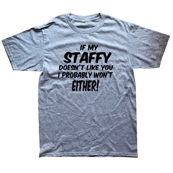 

if my staffy doesn't like you i probably won't either mens t-shirt