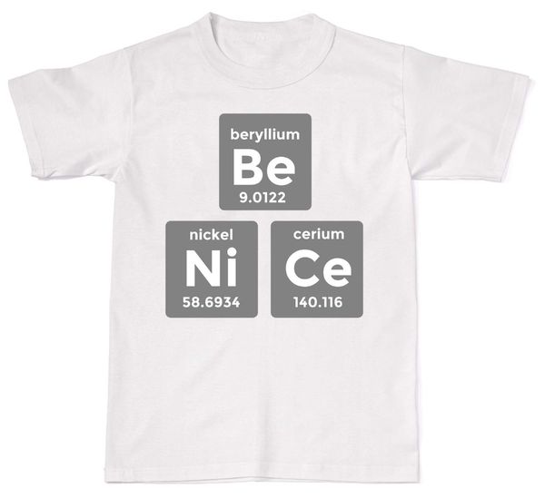 

2019 summer sale fashion be nice funny nerd science chemistry elements geek t-shirt t shirt cotton