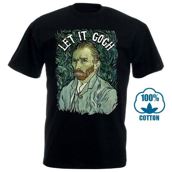 

let it gogh artist t shirt - vincent van gogh funny graphic 2018 customize t shirt men broadcloth casual cotton o collar t-shirt