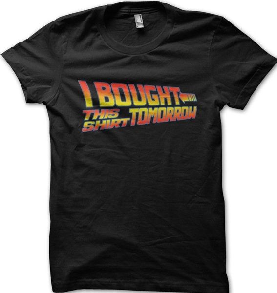 

i bought this tshirt tomorrow back to the future t-shirt 9918 tee fashion style men tee mens tee shirts