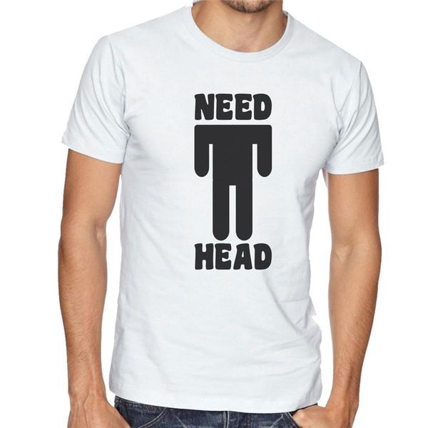 

need head t-shirt - men's funny novelty t-shirt birthday gift brand fashion tee shirt