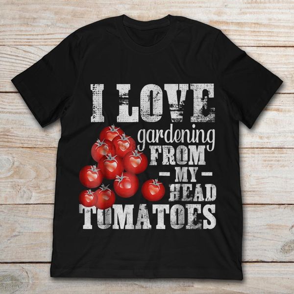 

i love gardening from my head tomatoes t-shirt